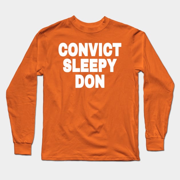 Convict Sleepy Don - White - Back Long Sleeve T-Shirt by SubversiveWare